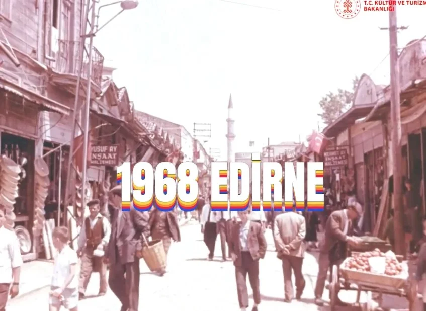 Bakanlığın Arşivinden Yarım Asır Önce Edirne Görüntüleri