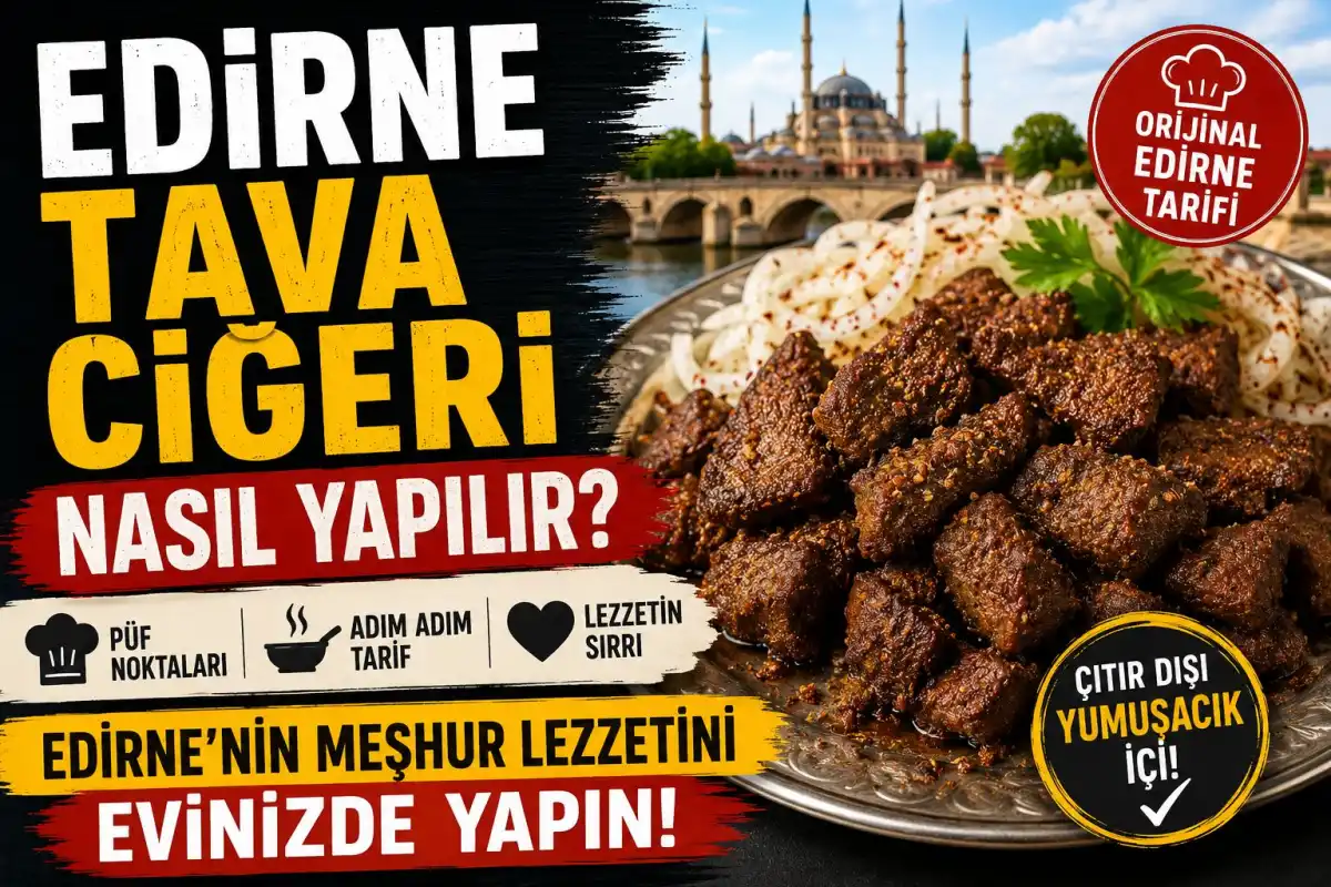 Edirne Tava Ciğeri Nasıl Yapılır? Trakya’nın Meşhur Lezzeti Adım Adım Tarif