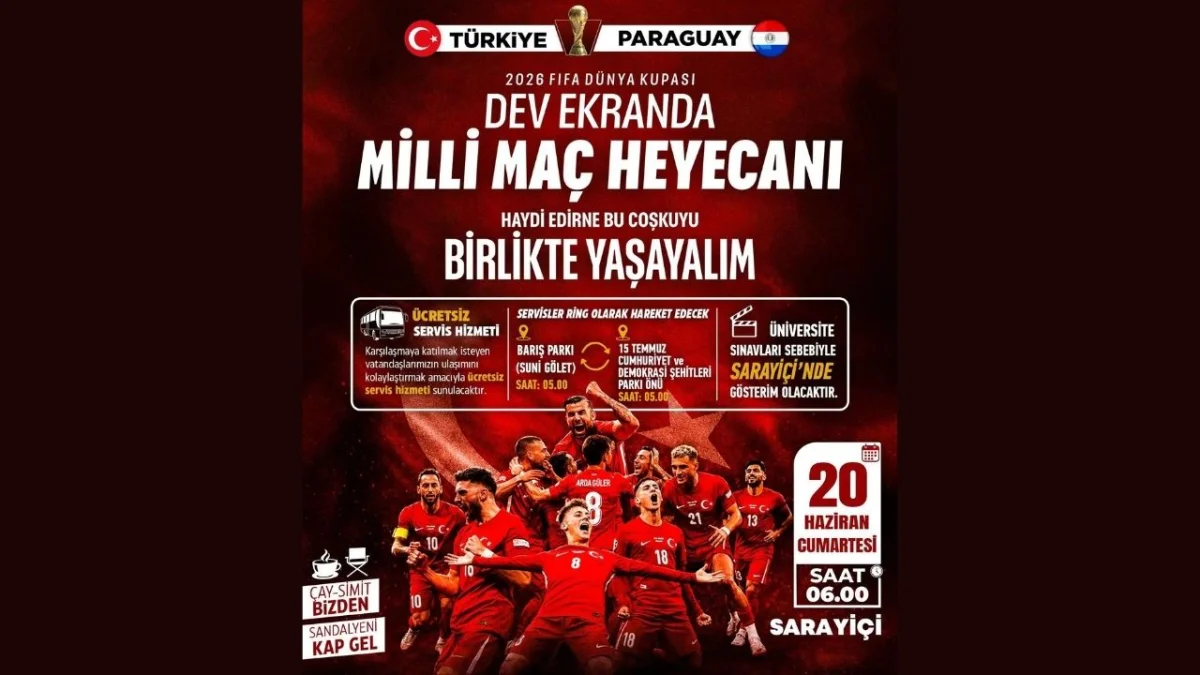 Edirne'de milli heyecan Sarayiçi'nde yaşanacak