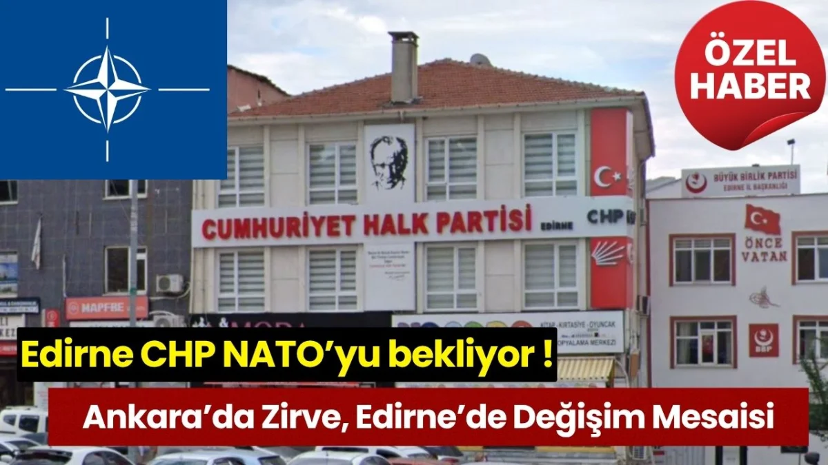 Edirne CHP NATO’yu bekliyor !