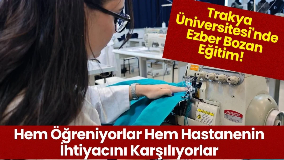 Trakya Üniversitesi'nde Ezber Bozan Eğitim!