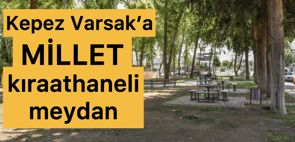 Kepez Varsak’a Millet Kıraathaneli Meydan