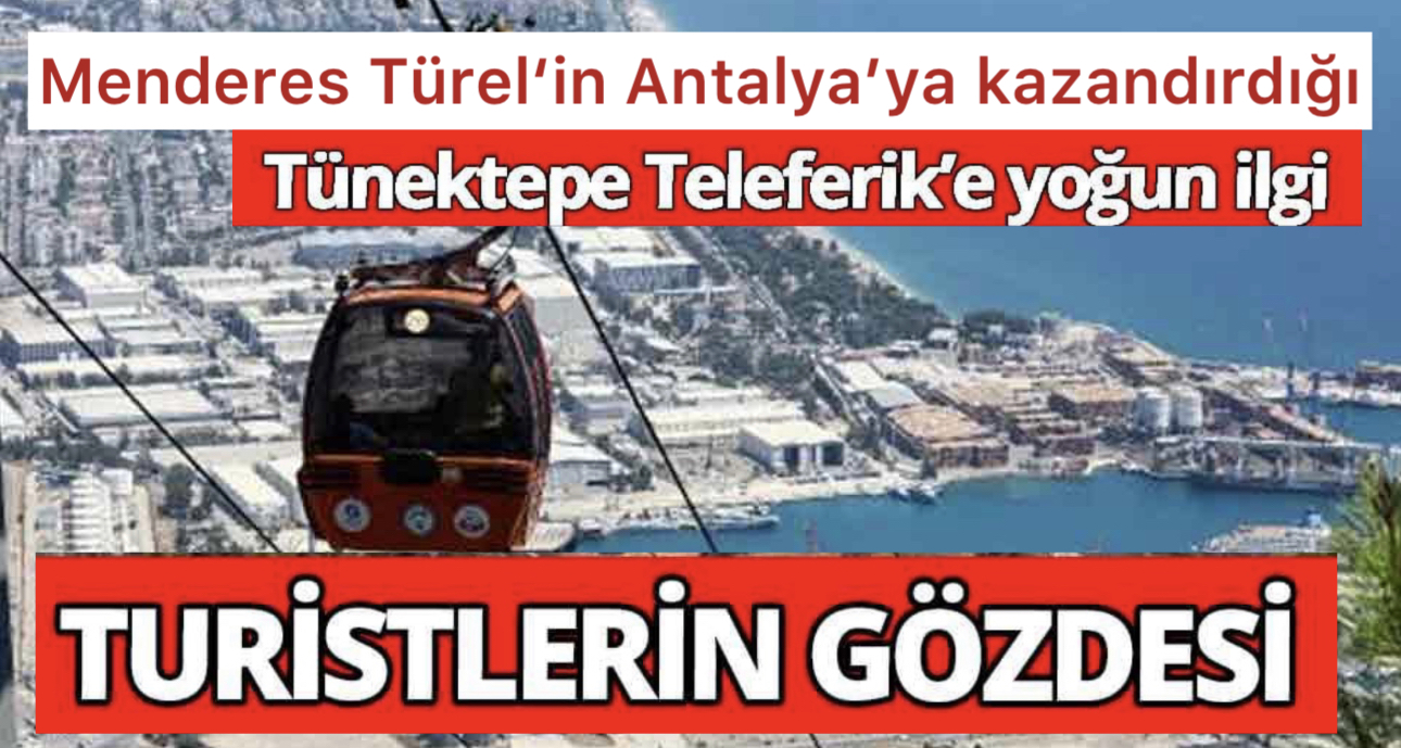 Antalya Tünektepe Teleferik Yerli ve Yabancıların Gözdesi