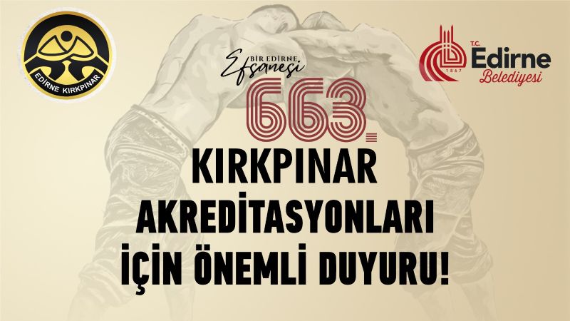 663. Kırkpınar akredite başvuruları başlıyor