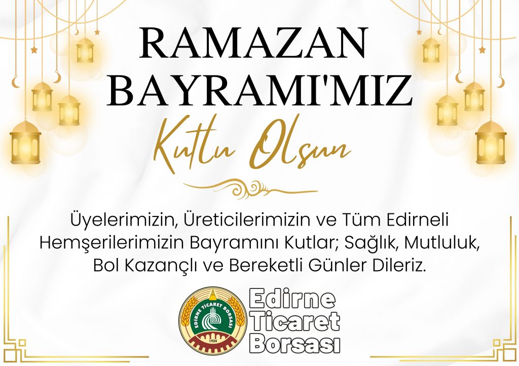 Edirne Ticaret Borsası Ramazan Bayramı 2025 ilanı