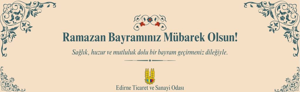 Edirne Ticaret ve Sanayi Odası Ramazan Bayramı 2025 ilanı