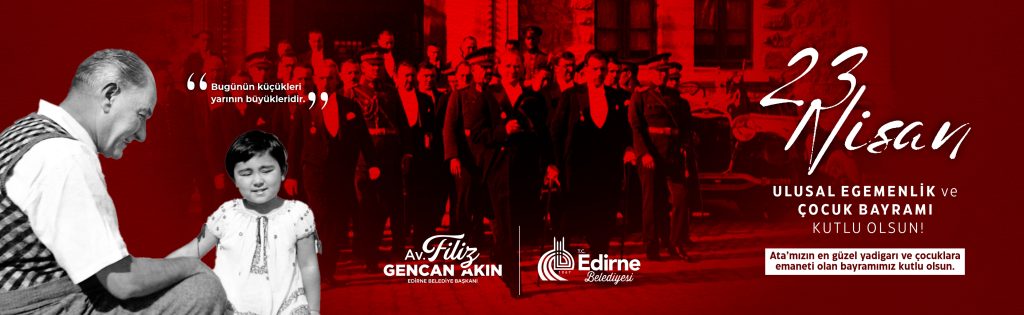 Edirne Belediyesi 23 Nisan 2025 Ulusal Egemenlik ve Çocuk Bayramı ilanı