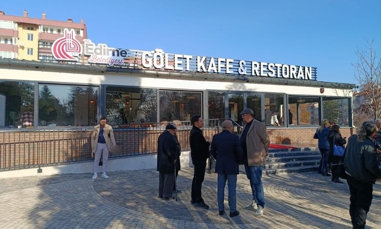 Gölet Kafe ve Restoran Edirnelilerin hizmetinde!