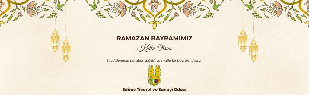 Edirne Ticaret Ve Sanayi Odası Ramazan Bayramı İlanı