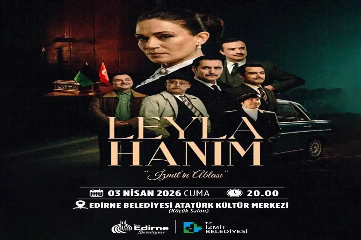 “Leyla Hanım” Edirne’de İzleyiciyle Buluşuyor